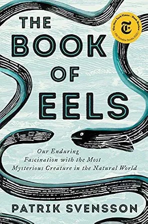 دانلود نسخه کامل کتاب زبان اصلی The Book of Eels: Our Enduring Fascination with the Most Mysterious Creature in the Natural World