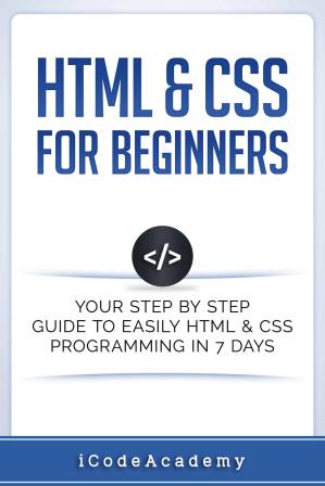 دانلود کتاب Html: HTML & CSS: For Beginners: Your Step by Step Guide to Easily HtmL & Css Programming in 7 Days