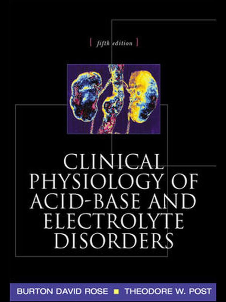ROSE Clinical Physiology of Acid-Base and Electrolyte Disorders 5th 2001