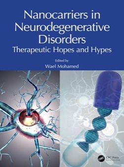 Nanocarriers in Neurodegenerative Disorders: Therapeutic Hopes and Hypes 2025 1st Edition