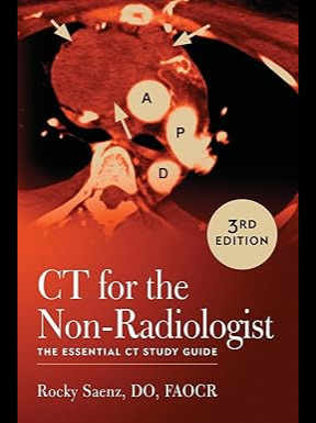 CT for the Non-Radiologist: The Essential CT Study Guide (3rd Edition) 3rd ed. Edition