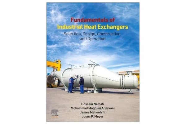 Fundamentals of Industrial Heat Exchangers: Selection, Design, Construction, and Operation-کتاب انگلیسی