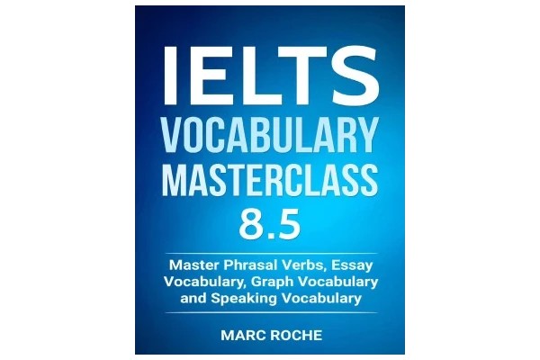 IELTS Vocabulary Masterclass 8.5. Master Phrasal Verbs, Essay Vocabulary, Graph Vocabulary &amp; Speaking Vocabulary (IELTS Vocabulary Book Book 1)-کتاب انگلیسی