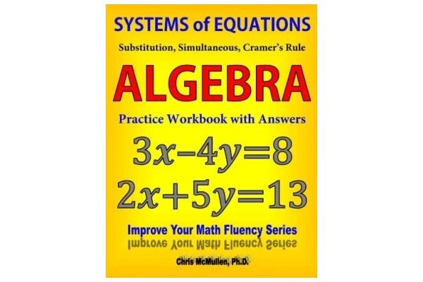 Systems of Equations Substitution Simultaneous Cramer s Rule Algebra Practice Workbook with Answers Improve Your Math Fluency Series 20 Chris McMullen-کتاب انگلیسی