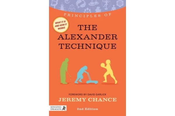 Principles of the Alexander Technique: What It Is, How It Works, and What It Can Do for You Second Edition-کتاب انگلیسی