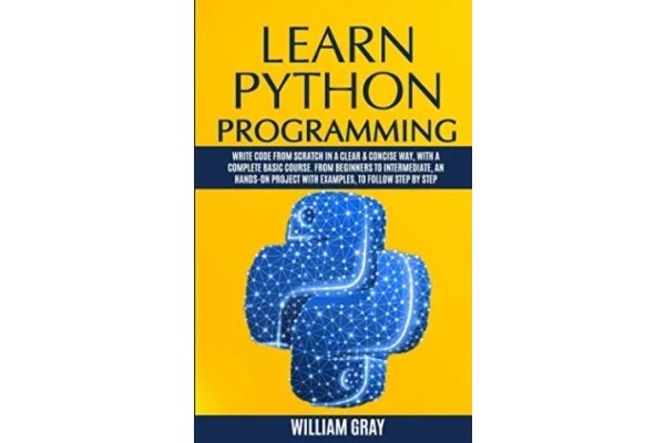Learn Python Programming: Write code from scratch in a clear &amp; concise way, with a complete basic course. From beginners to intermediate, an hands-on project with examples, to follow step by step-کتاب انگلیسی
