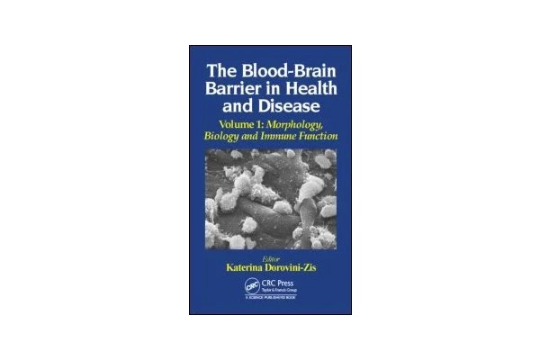 The Blood-Brain Barrier in Health and Disease, Volume One: Morphology, Biology and Immune Function Katerina Dorovini-Zis (Editor)-کتاب انگلیسی