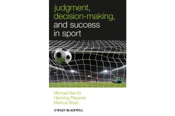 Judgment, Decision-making and Success in Sport (W-B Series in Sport and Exercise Psychology)-کتاب انگلیسی