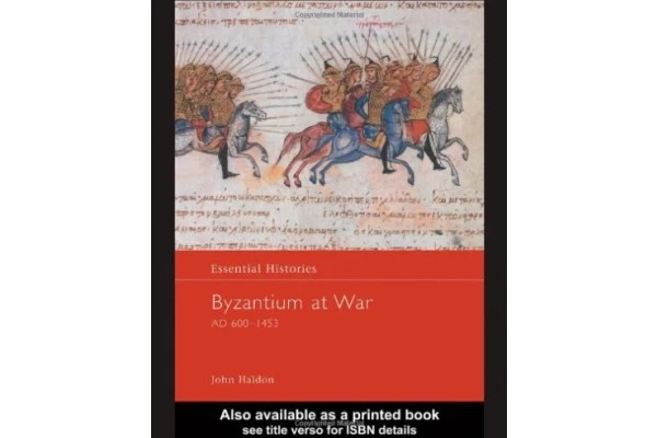 Byzantium at War AD 600-1453 (Essential Histories) Haldon, John