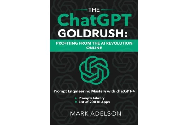 The ChatGPT GoldRush: Profiting from the AI Revolution Online: Prompt Engineering Mastery with ChatGPT