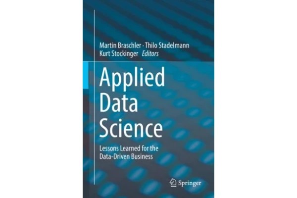 Applied Data Science: Lessons Learned for the Data-Driven Business