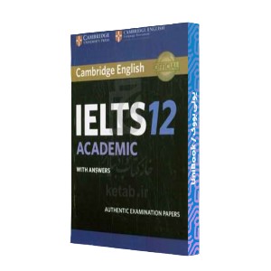 Cambridge English IELTS 12 academic with answers: authentic examination papers