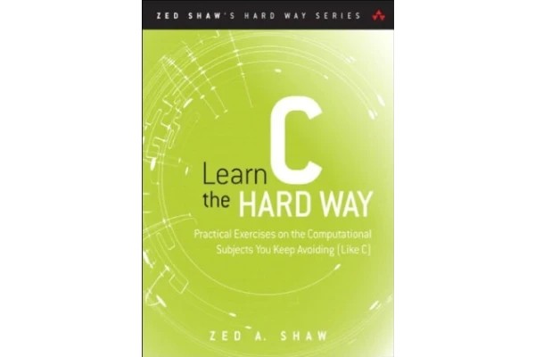 Learn C the Hard Way: Practical Exercises on the Computational Subjects You Keep Avoiding (Like C)