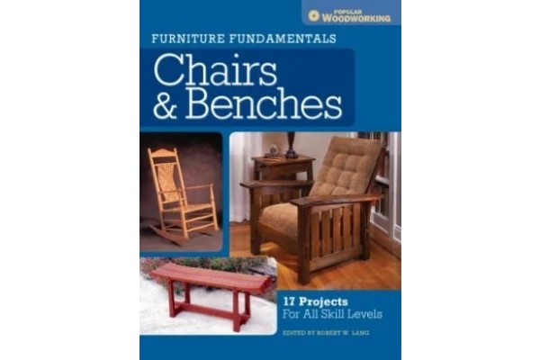 Furniture Fundamentals - Chairs &amp; Benches 17 Projects For All Skill Levels-کتاب انگلیسی