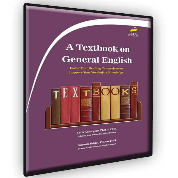 A TEXTBOOK ON GENERAL ENGLISH زبان عمومی تقویت توانایی درک خواندن متون انگلیسی