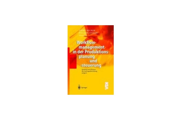Workflowmanagement in der Produktionsplanung und -steuerung: Qualität und Effizienz der Auftragsabwicklung steigern-کتاب انگلیسی