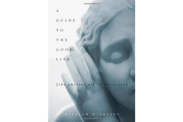A Guide to the Good Life: The Ancient Art of Stoic Joy-کتاب انگلیسی