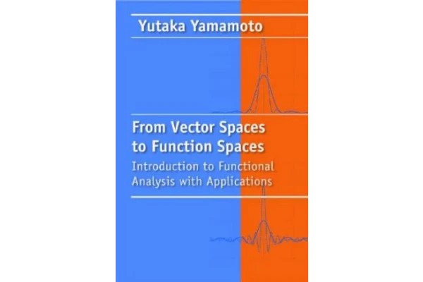 From vector spaces to function spaces: Introduction to functional analysis with applications-کتاب انگلیسی