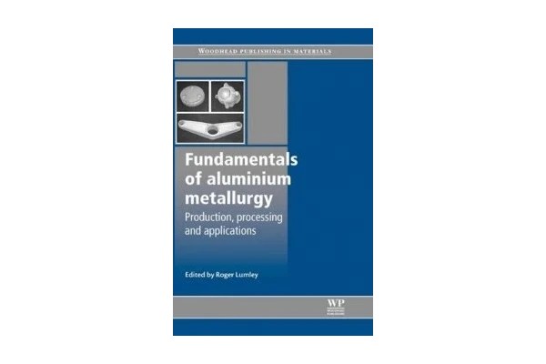 Fundamentals of Aluminium Metallurgy: Production, Processing and Applications-کتاب انگلیسی