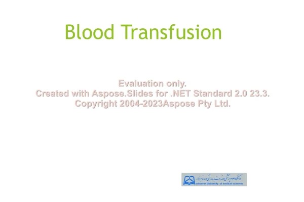 پاورپوینت Blood Transfusion تعداد اسلاید : 44 نسخه کامل✅