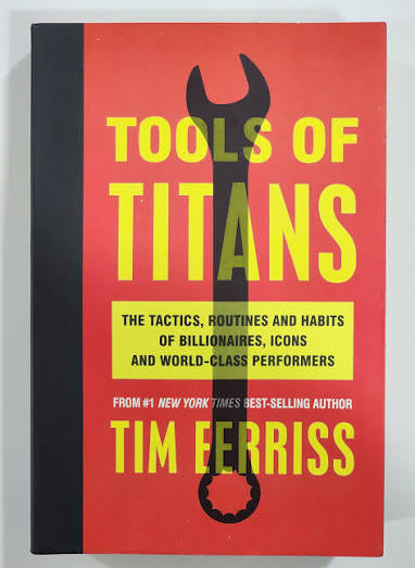 کتاب Tools of Titans: The Tactics, Routines, and Habits of Billionaires (ابزارهای غول‌ها: تاکتیک‌ها، روتین‌ها و عادت‌های میلیاردرها) نسخه انگلیسی PDF | تیم فریس