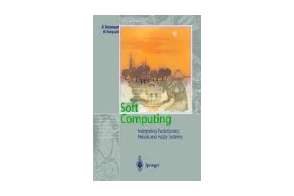 Soft Computing: Integrating Evolutionary, Neural, and Fuzzy Systems-کتاب انگلیسی