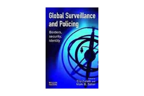 Global surveillance and policing : borders, security, identity-کتاب انگلیسی