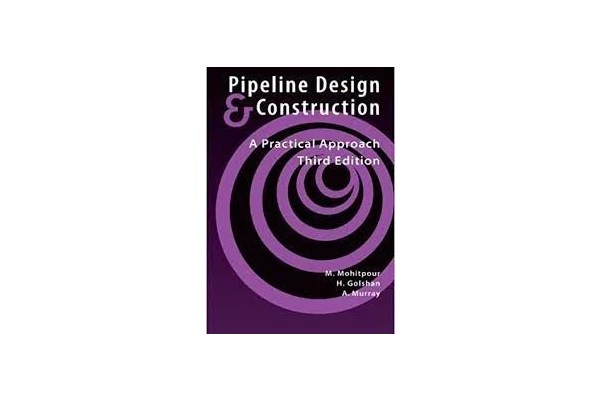 Pipeline Design &amp; Construction: A Practical Approach, Third Edition