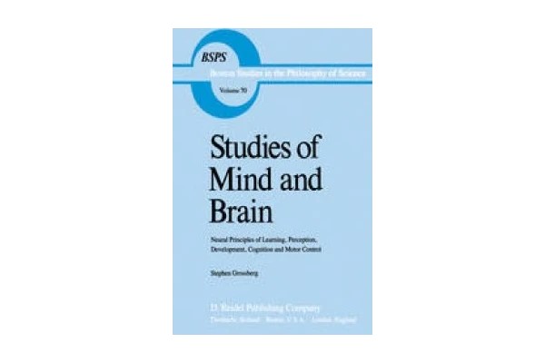 Studies of Mind and Brain: Neural Principles of Learning, Perception, Development, Cognition, and Motor Control-کتاب انگلیسی