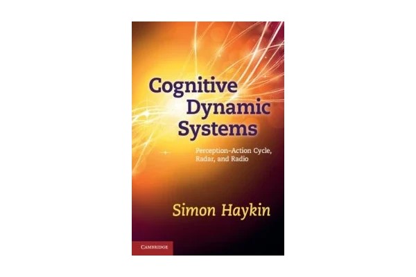 Cognitive dynamic systems : perception--action cycle, radar, and radio-کتاب انگلیسی
