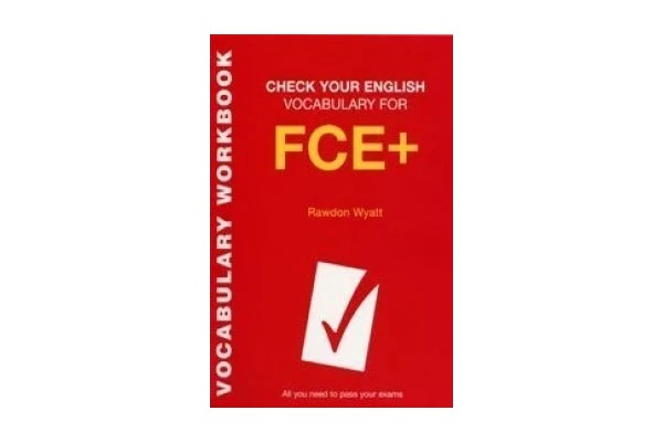 Check Your English Vocabulary for FCE+: All You Need to Pass Your Exams-کتاب انگلیسی