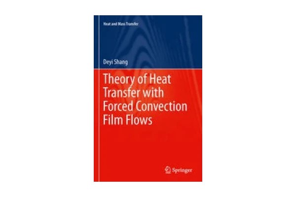 Theory of Heat Transfer with Forced Convection Film Flows-کتاب انگلیسی
