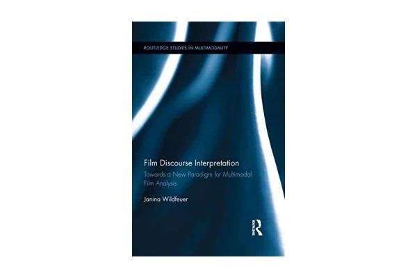 Film Discourse Interpretation: Towards a New Paradigm for Multimodal Film Analysis-کتاب انگلیسی
