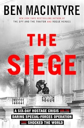 دانلود نسخه کامل کتاب زبان اصلی The Siege: A Six-Day Hostage Crisis and the Daring Special-Forces Operation That Shocked the World