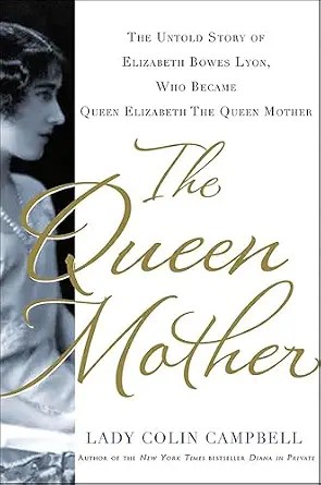 دانلود نسخه کامل کتاب زبان اصلی The Queen Mother: The Untold Story of Elizabeth Bowes Lyon, Who Became Queen Elizabeth The Queen Mother