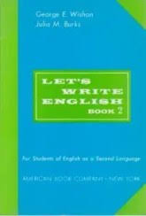 لتس رایت انگلیش بوک 2 . دستور نگارش 2 LETS WRITE ENGLISH BOOK (جورج ای ویشون.جولیا ام بورکس)