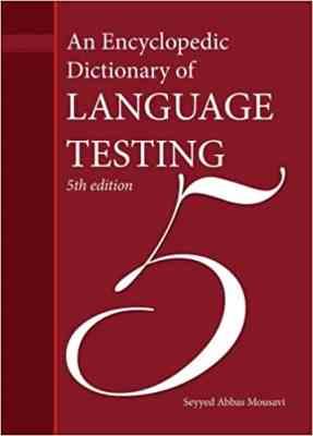 An Encyclopedic Dictionary of Language Testing 5ed ( سید عباس موسوی )
