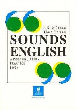 Sounds English . Pronunciation Practice Book ( J.D.O Conner . Clare Fletcher )