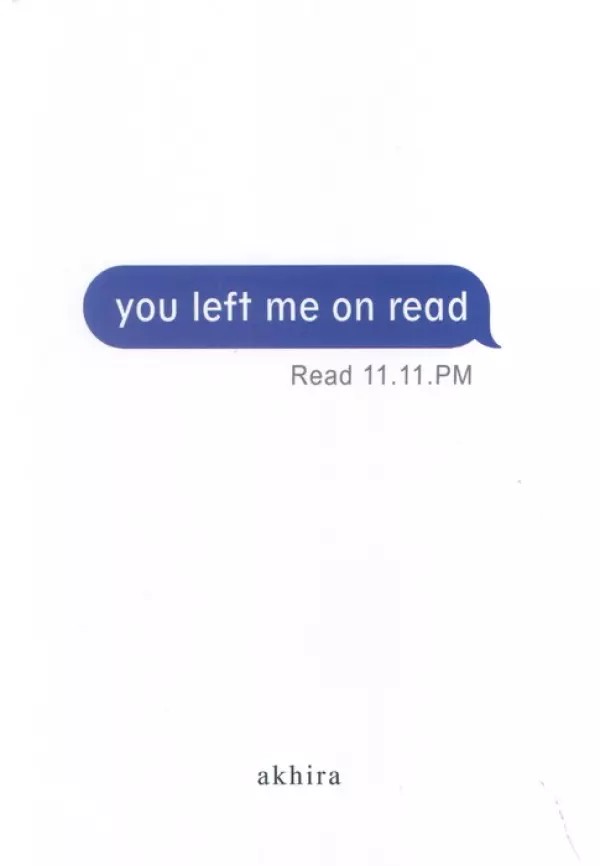 YOU LEFT ME ON READ:پیام مرا خواندی و پاسخی ندادی (زبان اصلی،انگلیسی)