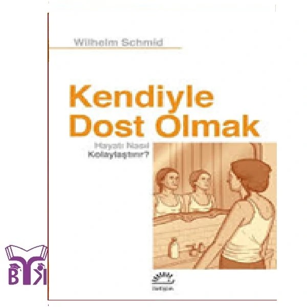 Kendiyle Dost Olmak Hayatı Nasıl Kolaylaştırır?