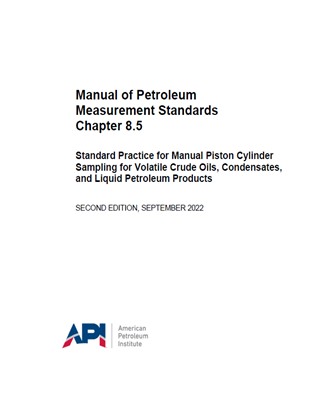 API MPMS Chapter 8.5- 2022- Standard Practice for Manual Piston Cylinder Sampling for Volatile Crude Oils, Condensates, and Liquid Petroleum Products- دانلود استاندارد