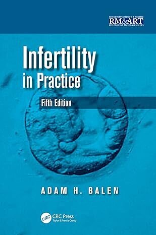 Infertility in Practice (Reproductive Medicine and Assisted Reproductive Techniques Series) 5th Edition