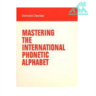 MASTERING THE INTERNATIONAL PHONETIC ALPHABET