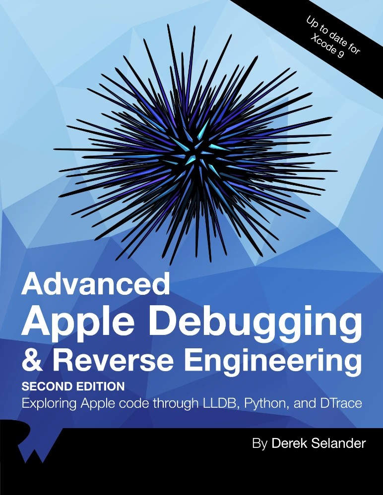 کتاب Advanced Apple Debugging & Reverse Engineering (دیباگ و مهندسی معکوس پیشرفته اپل – ویرایش دوم) نسخه انگلیسی PDF