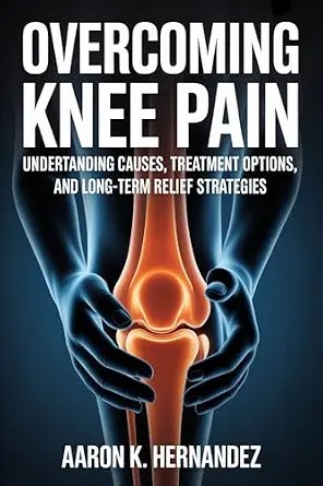 دانلود نسخه کامل کتاب زبان اصلی Overcoming Knee Pain: Understanding Causes, Treatment Options, and Long-Term Relief Strategies.