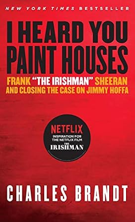دانلود نسخه کامل کتاب زبان اصلی I Heard You Paint Houses: Frank "The Irishman" Sheeran & Closing the Case on Jimmy Hoffa