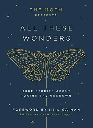 دانلود نسخه کامل کتاب زبان اصلی The Moth Presents: All These Wonders: True Stories About Facing the Unknown