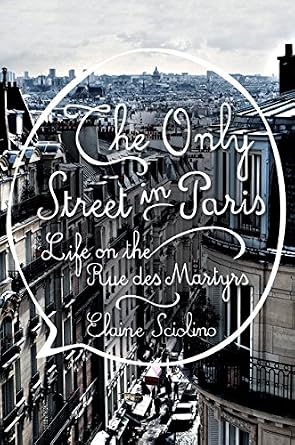 دانلود نسخه کامل کتاب زبان اصلی The Only Street in Paris: Life on the Rue des Martyrs