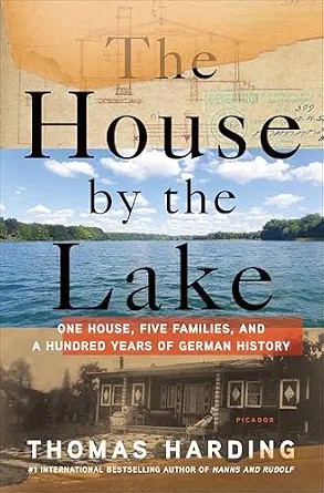 دانلود نسخه کامل کتاب زبان اصلی The House by the Lake: One House, Five Families, and a Hundred Years of German History