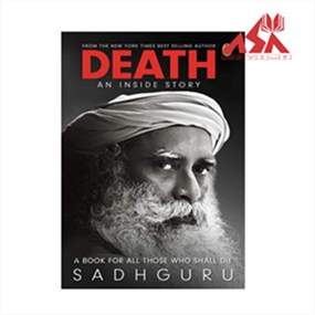 Death An Inside Story: A book for all those who shall die